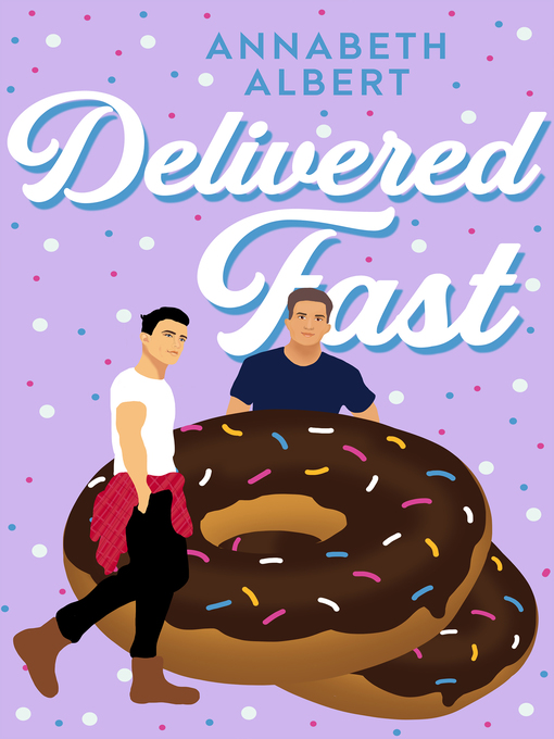 Title details for Delivered Fast by Annabeth Albert - Available